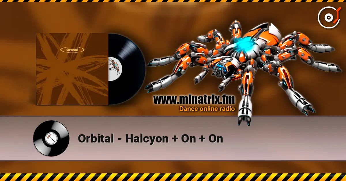 Orbital - Halcyon + On + On écouter en ligne en haute qualité | Minatrix.FM