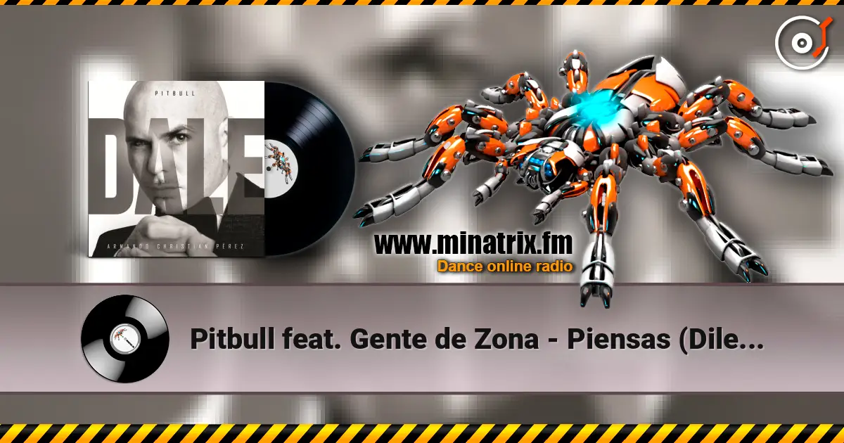 Pitbull feat. Gente de Zona - Piensas (Dile la Verdad) écouter en ligne en haute qualité | Minatrix.FM