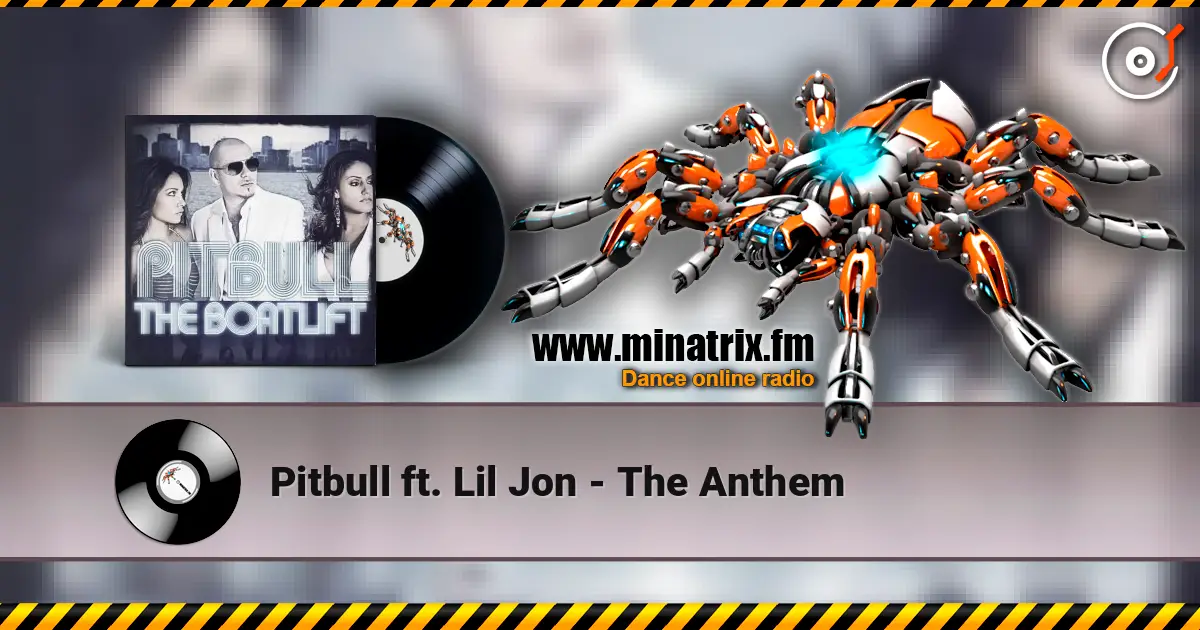 Pitbull ft. Lil Jon - The Anthem écouter en ligne en haute qualité | Minatrix.FM
