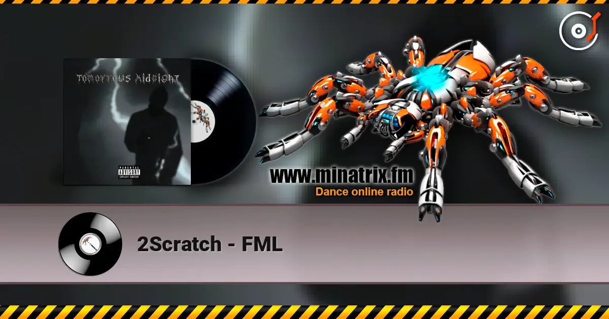 2Scratch - FML écouter en ligne en haute qualité | Minatrix.FM