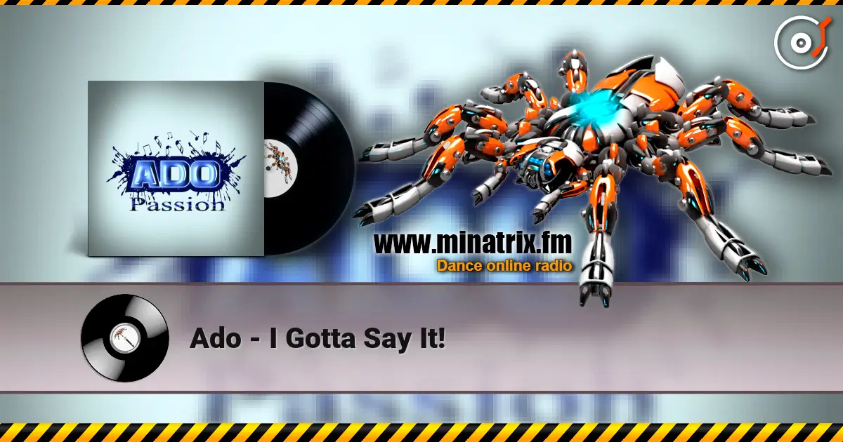 Ado - I Gotta Say It! écouter en ligne en haute qualité | Minatrix.FM