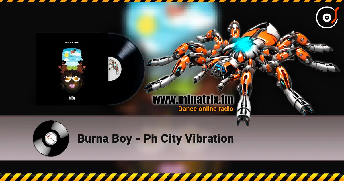 Burna Boy - Ph City Vibration écouter en ligne en haute qualité | Minatrix.FM