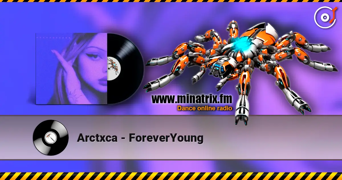 Arctxca - ForeverYoung écouter en ligne en haute qualité | Minatrix.FM