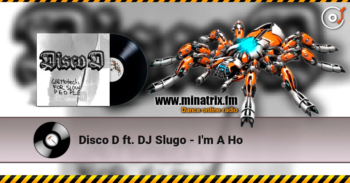 Disco D ft. DJ Slugo - I'm A Ho écouter en ligne en haute qualité | Minatrix.FM
