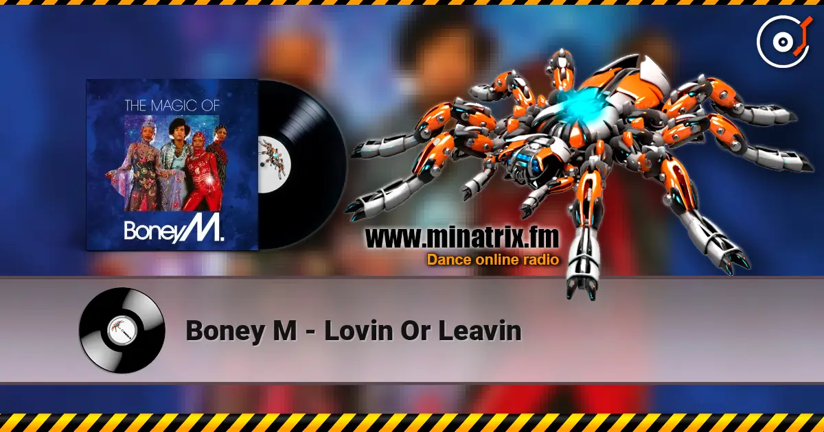Boney M - Lovin Or Leavin écouter en ligne en haute qualité | Minatrix.FM