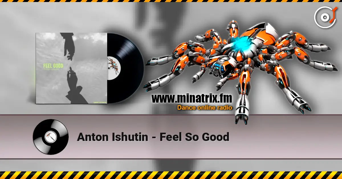 Anton Ishutin - Feel So Good écouter en ligne en haute qualité | Minatrix.FM