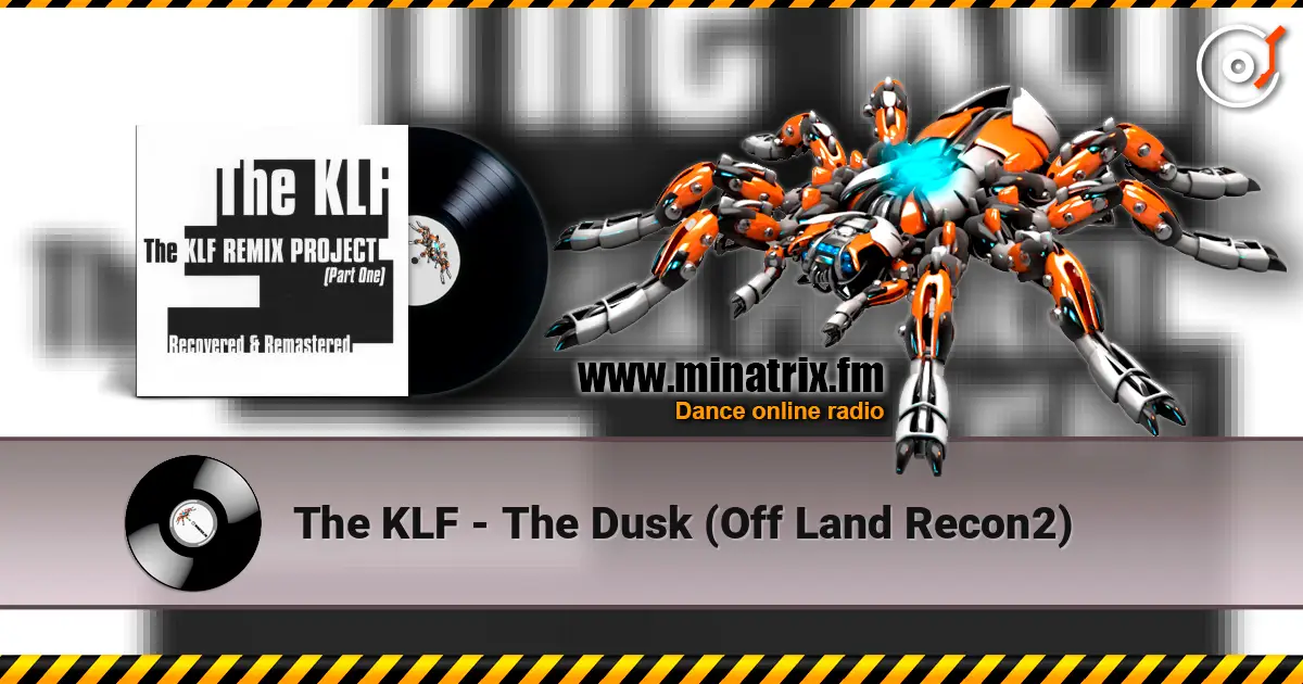 The KLF - The Dusk (Off Land Recon2) écouter en ligne en haute qualité | Minatrix.FM