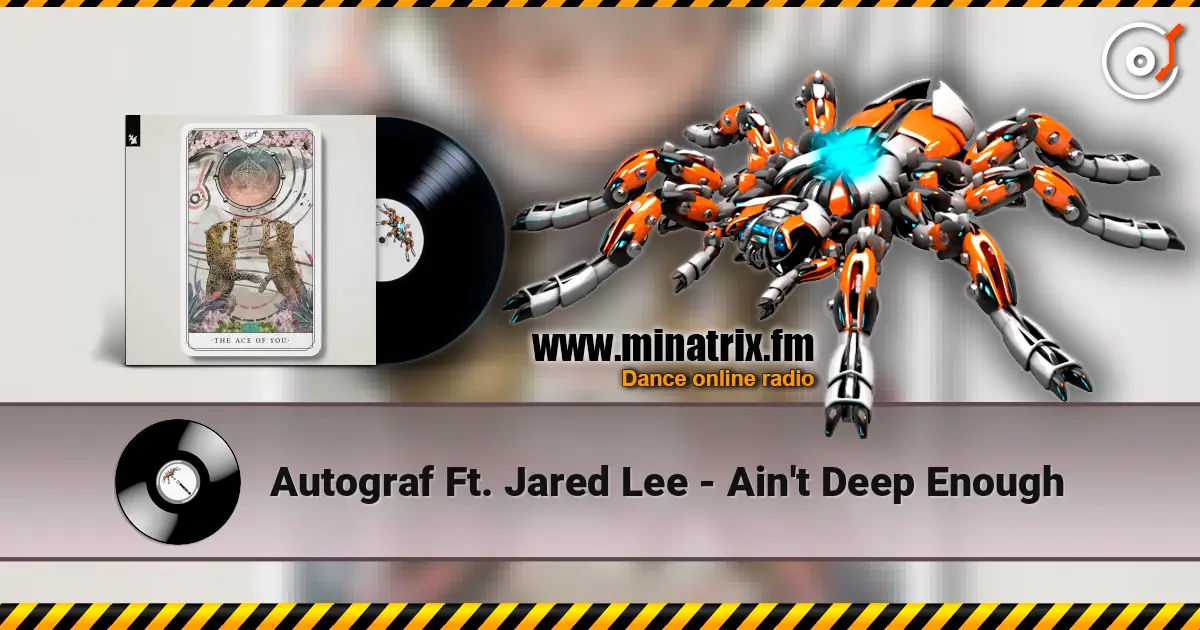 Autograf Ft. Jared Lee - Ain't Deep Enough écouter en ligne en haute qualité | Minatrix.FM