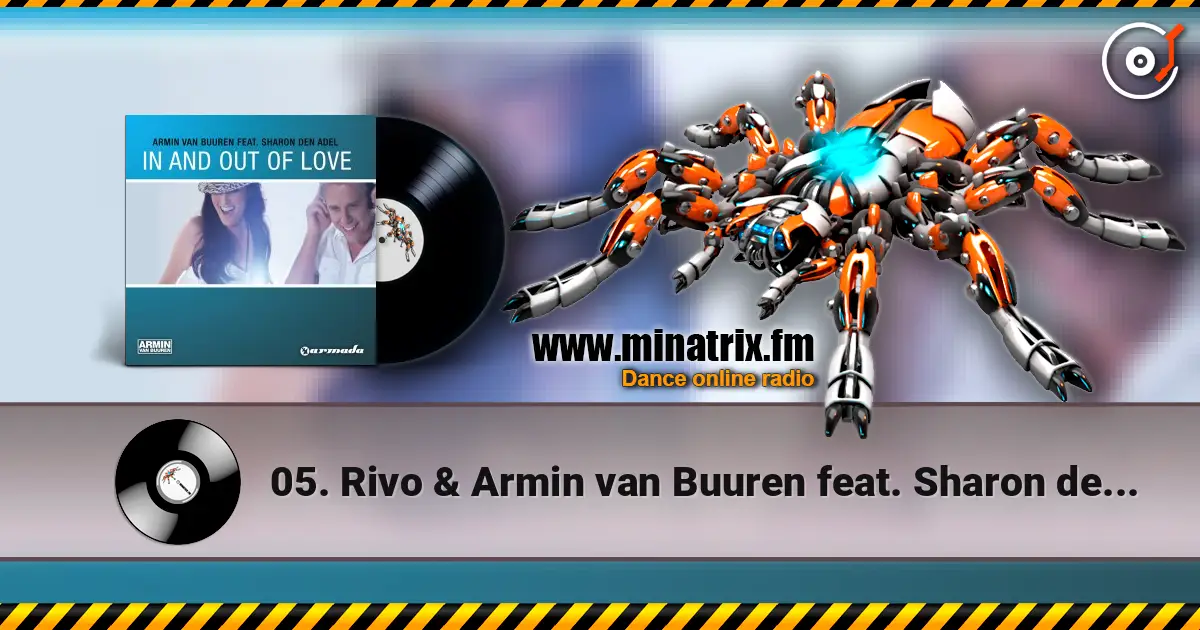 05. Rivo & Armin van Buuren feat. Sharon den Adel - In And Out Of Love écouter en ligne en haute qualité | Minatrix.FM