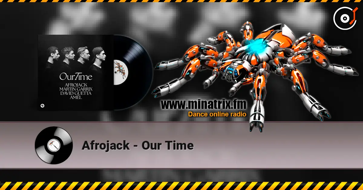 Afrojack - Our Time écouter en ligne en haute qualité | Minatrix.FM