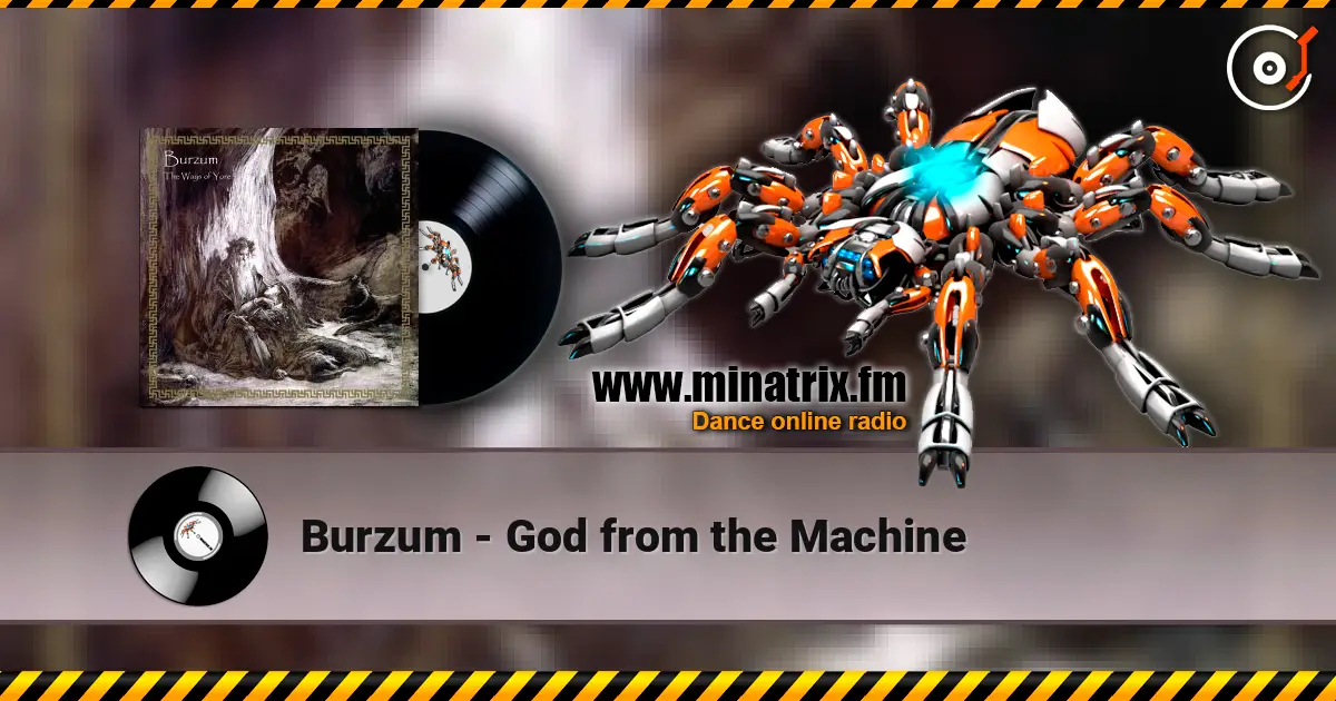Burzum - God from the Machine écouter en ligne en haute qualité | Minatrix.FM