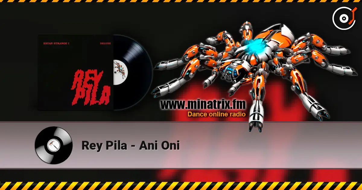 Rey Pila - Ani Oni écouter en ligne en haute qualité | Minatrix.FM
