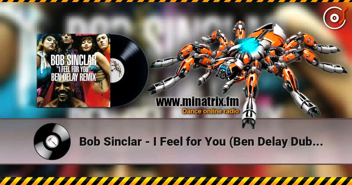 Bob Sinclar - I Feel for You (Ben Delay Dub Mix) écouter en ligne en haute qualité | Minatrix.FM