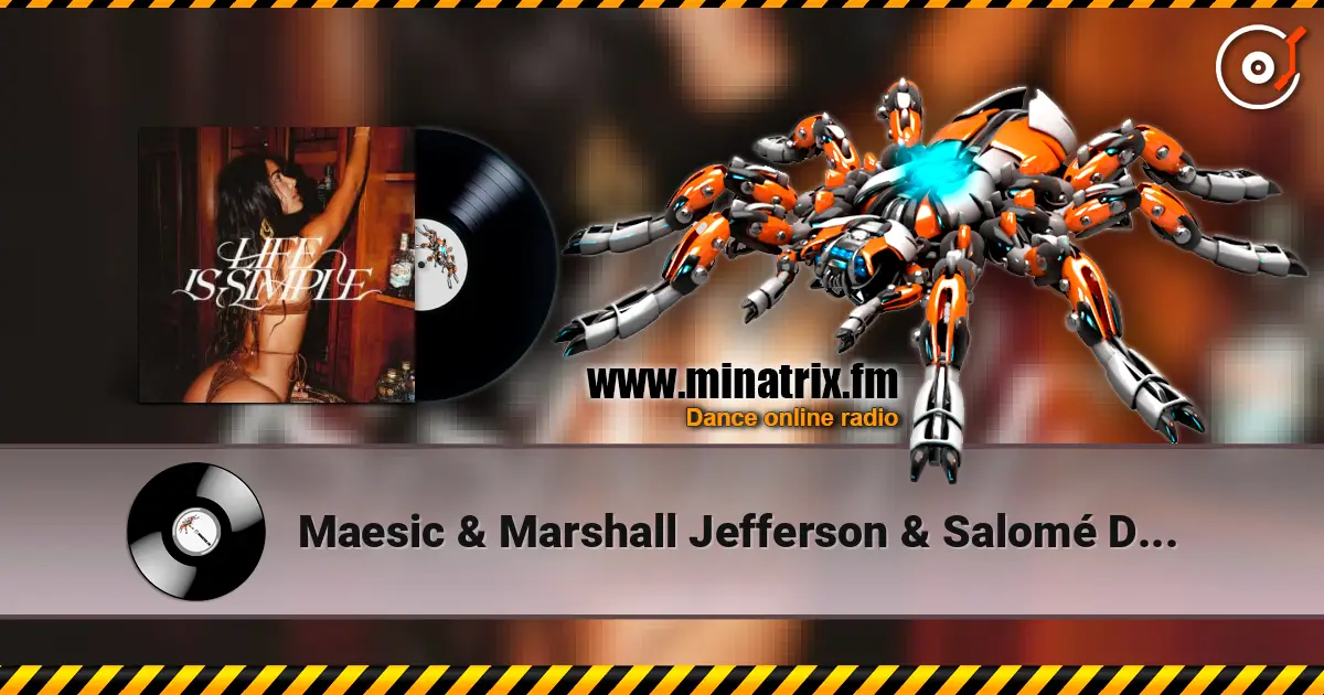 Maesic & Marshall Jefferson & Salomé Das - Life Is Simple (Move Your Body) écouter en ligne en haute qualité | Minatrix.FM
