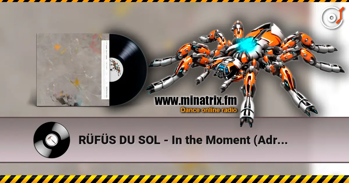RÜFÜS DU SOL - In the Moment (Adriatique Remix) écouter en ligne en haute qualité | Minatrix.FM