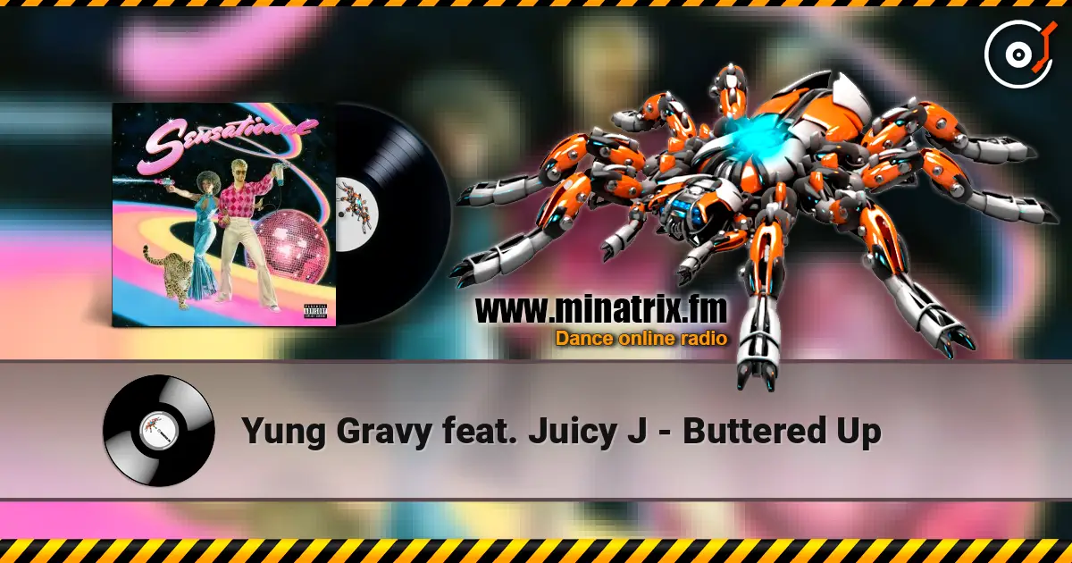 Yung Gravy feat. Juicy J - Buttered Up écouter en ligne en haute qualité | Minatrix.FM