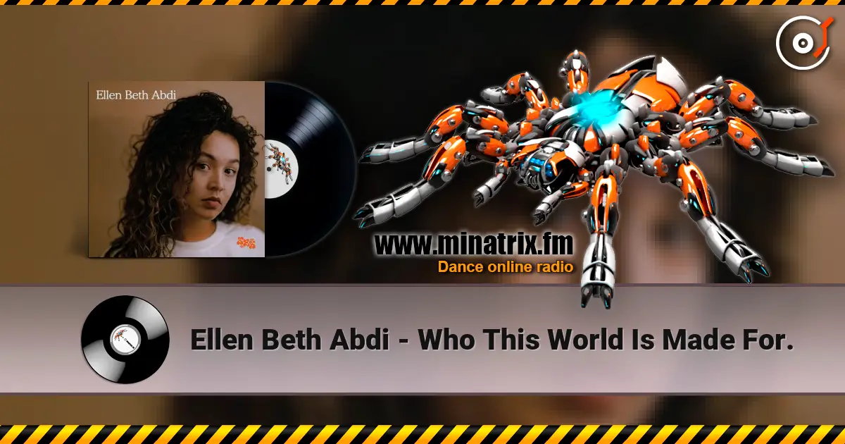 Ellen Beth Abdi - Who This World Is Made For. écouter en ligne en haute qualité | Minatrix.FM