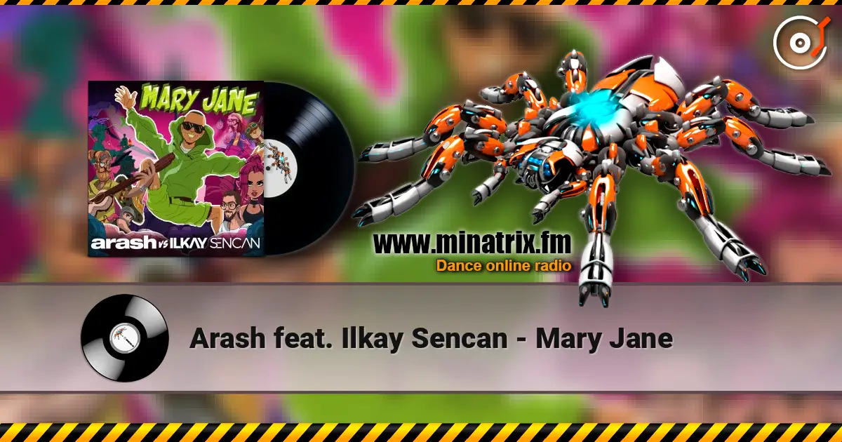 Arash feat. Ilkay Sencan - Mary Jane écouter en ligne en haute qualité | Minatrix.FM