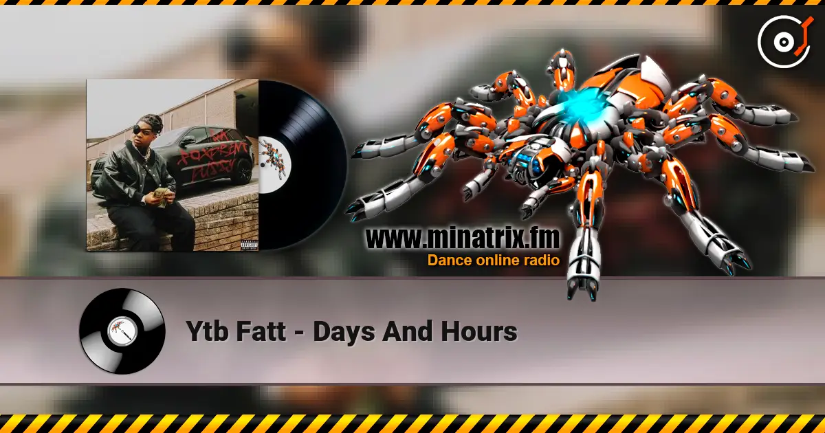 Ytb Fatt - Days And Hours écouter en ligne en haute qualité | Minatrix.FM