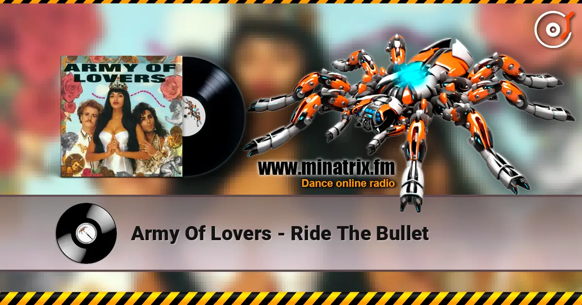 Army Of Lovers - Ride The Bullet écouter en ligne en haute qualité | Minatrix.FM
