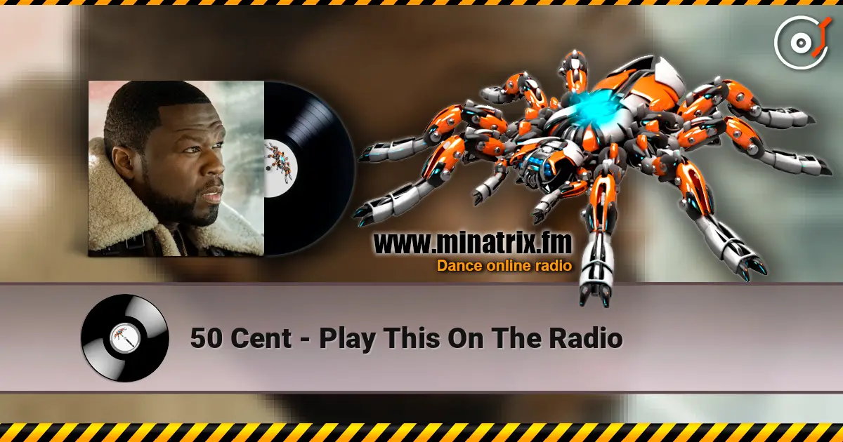 50 Cent - Play This On The Radio écouter en ligne en haute qualité | Minatrix.FM