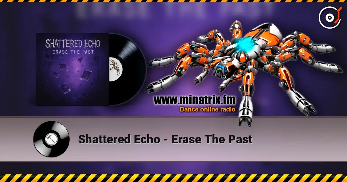 Shattered Echo - Erase The Past écouter en ligne en haute qualité | Minatrix.FM
