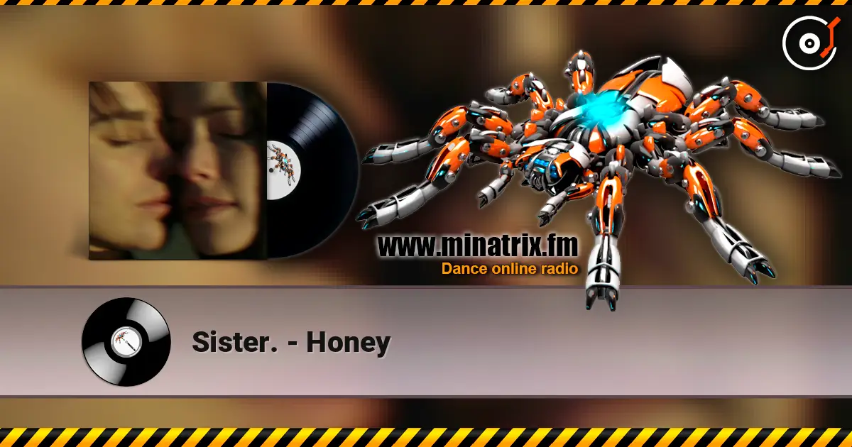 Sister. - Honey écouter en ligne en haute qualité | Minatrix.FM