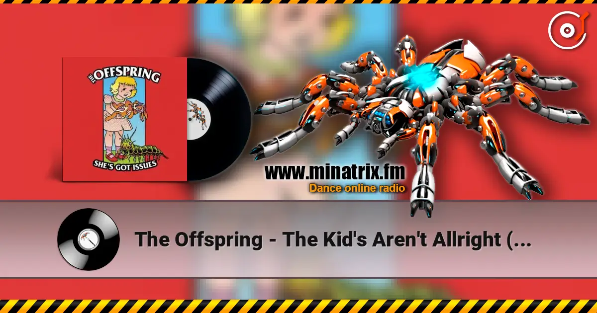 The Offspring - The Kid's Aren't Allright (Full Mix) écouter en ligne en haute qualité | Minatrix.FM