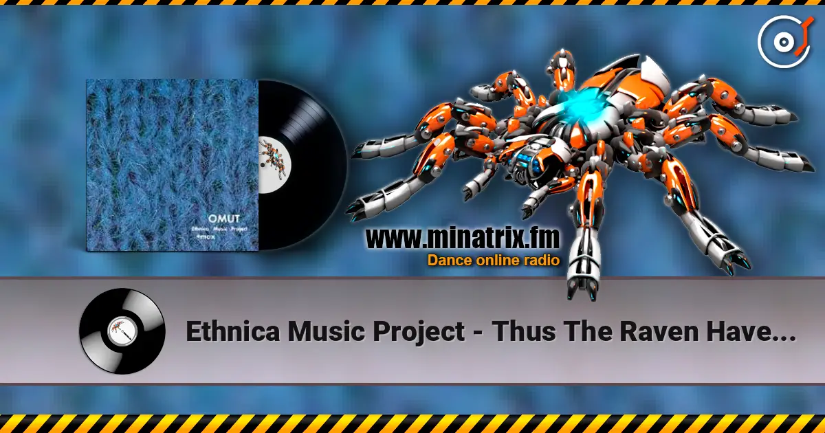 Ethnica Music Project - Thus The Raven Have Told ... écouter en ligne en haute qualité | Minatrix.FM