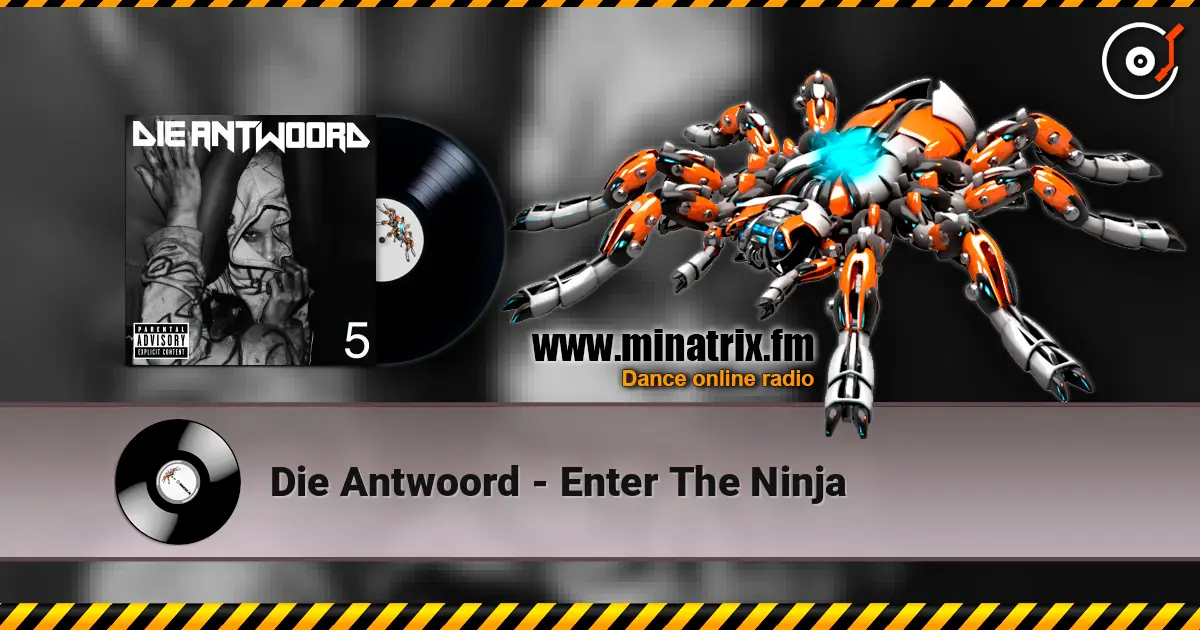 Die Antwoord - Enter The Ninja écouter en ligne en haute qualité | Minatrix.FM