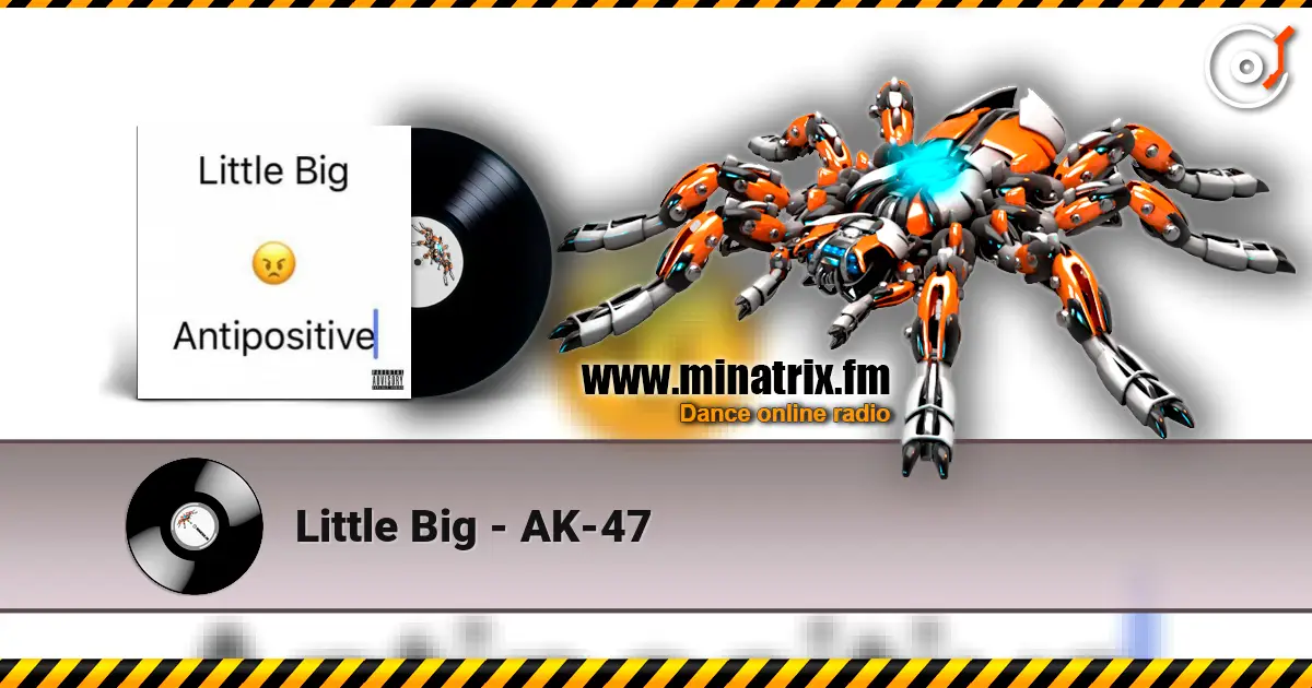 Little Big - AK-47 écouter en ligne en haute qualité | Minatrix.FM