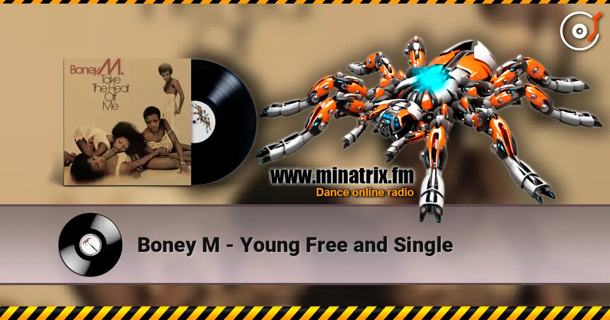 Boney M - Young Free and Single écouter en ligne en haute qualité | Minatrix.FM