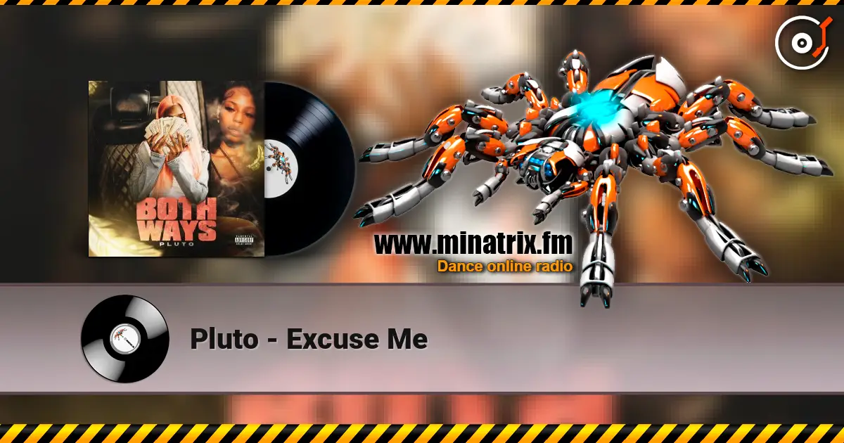 Pluto - Excuse Me écouter en ligne en haute qualité | Minatrix.FM