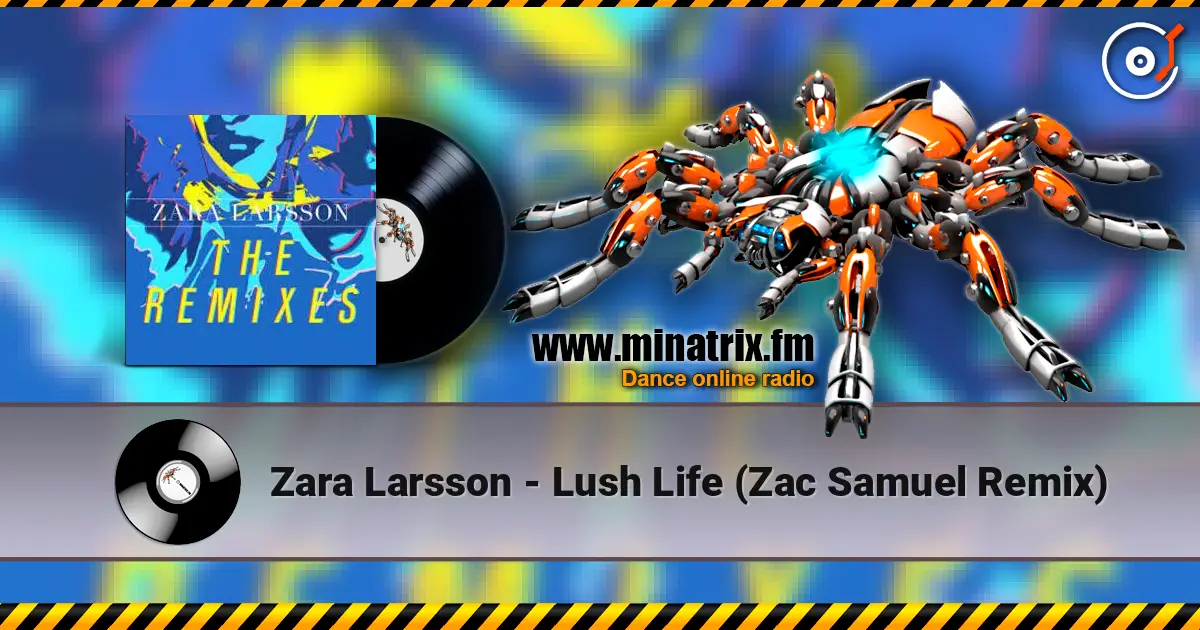 Zara Larsson - Lush Life (Zac Samuel Remix) écouter en ligne en haute qualité | Minatrix.FM