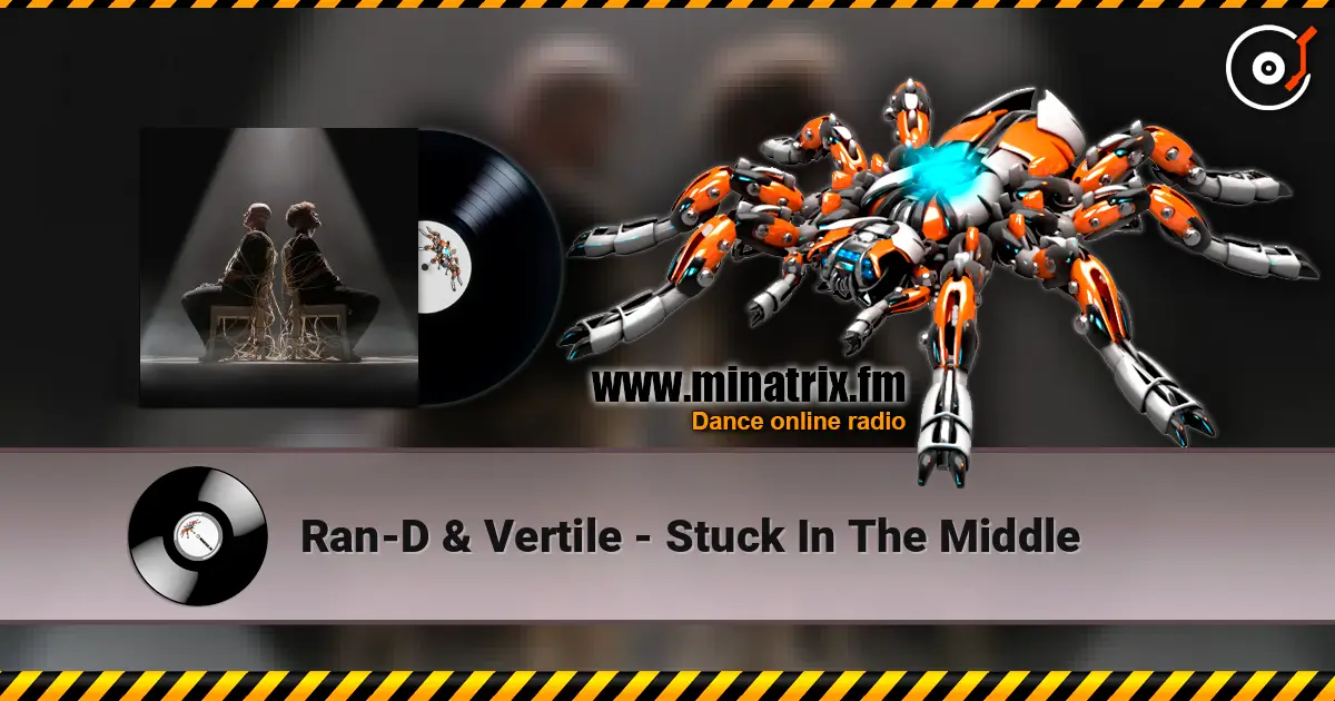 Ran-D & Vertile - Stuck In The Middle écouter en ligne en haute qualité | Minatrix.FM