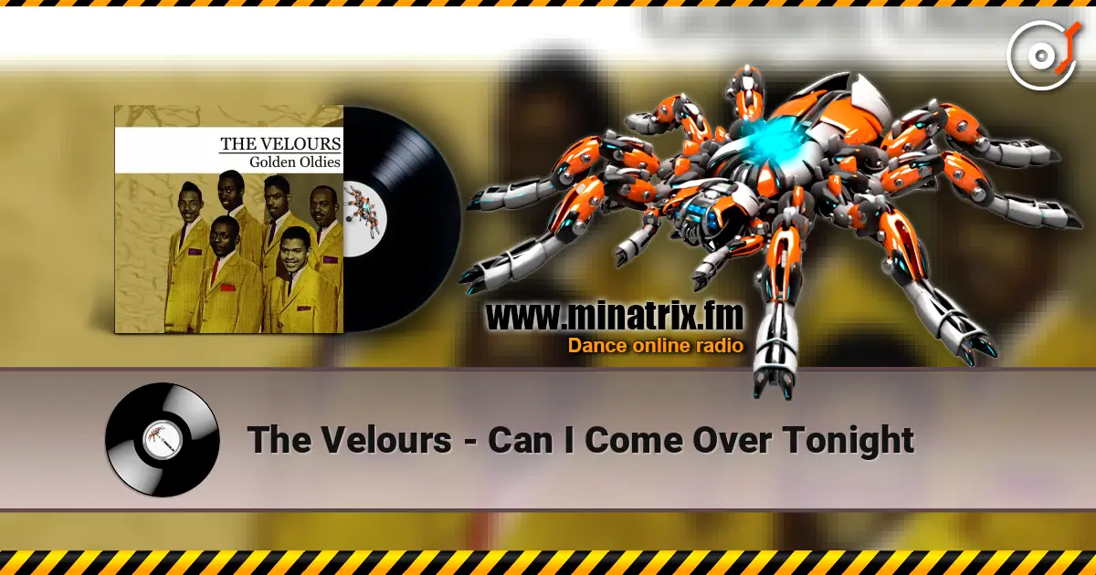 The Velours - Can I Come Over Tonight écouter en ligne en haute qualité | Minatrix.FM