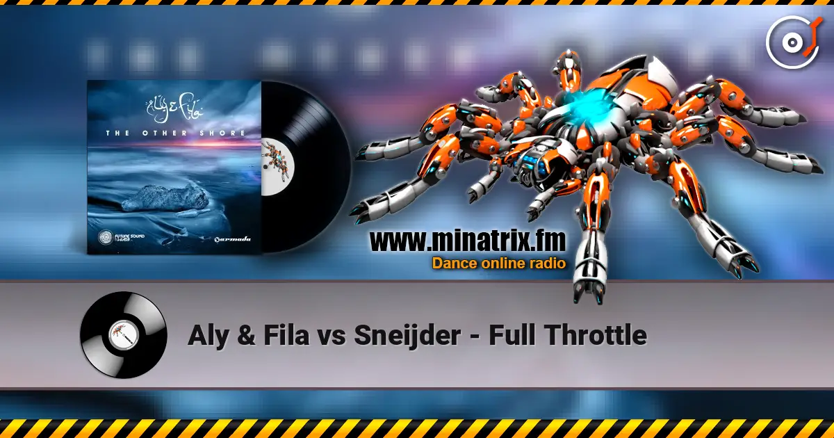 Aly & Fila vs Sneijder - Full Throttle écouter en ligne en haute qualité | Minatrix.FM