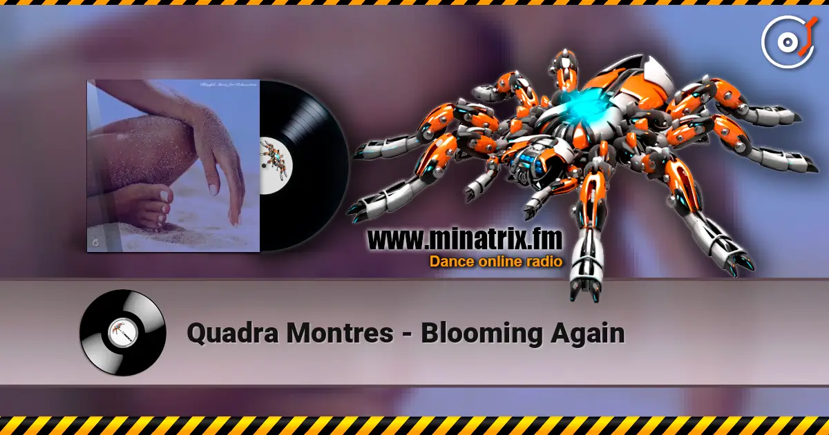 Quadra Montres - Blooming Again écouter en ligne en haute qualité | Minatrix.FM