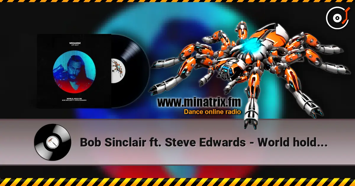 Bob Sinclair ft. Steve Edwards - World hold on (remix) écouter en ligne en haute qualité | Minatrix.FM