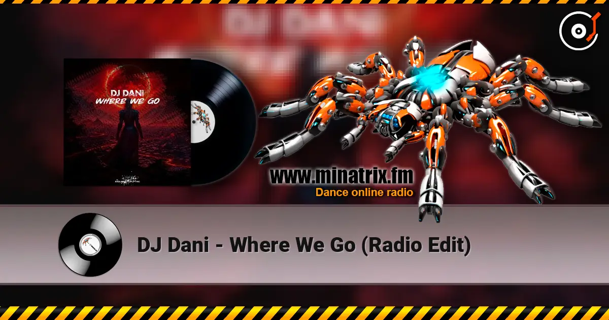 DJ Dani - Where We Go (Radio Edit) écouter en ligne en haute qualité | Minatrix.FM