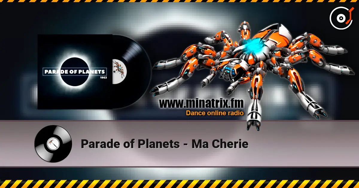 Parade of Planets - Ma Cherie écouter en ligne en haute qualité | Minatrix.FM