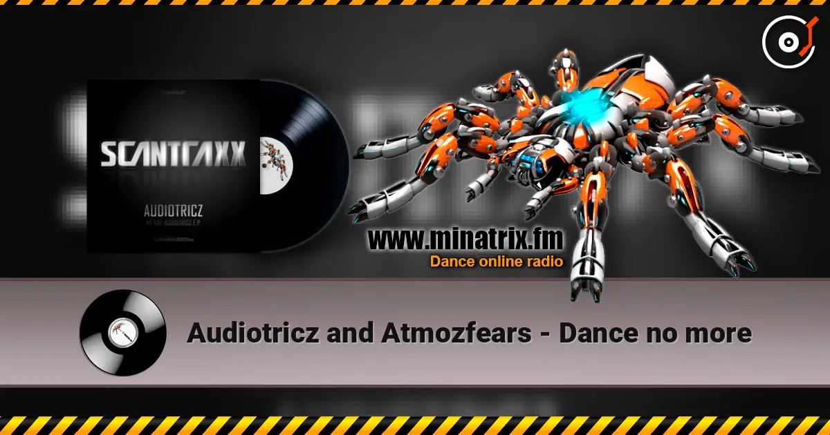 Audiotricz and Atmozfears - Dance no more écouter en ligne en haute qualité | Minatrix.FM