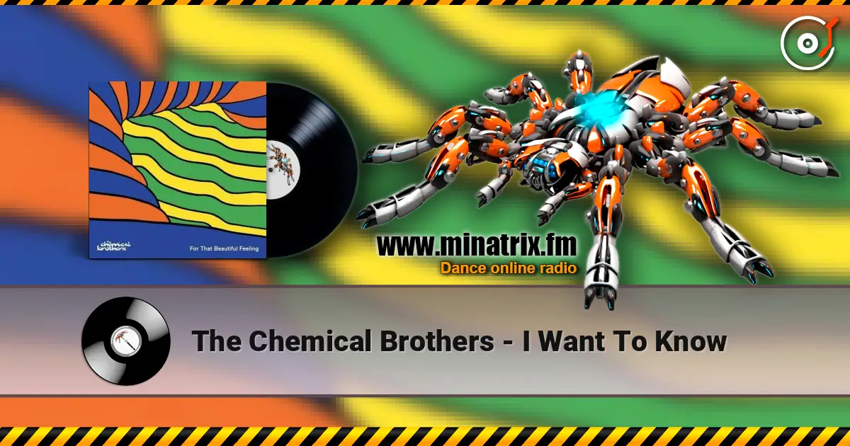 The Chemical Brothers - I Want To Know écouter en ligne en haute qualité | Minatrix.FM
