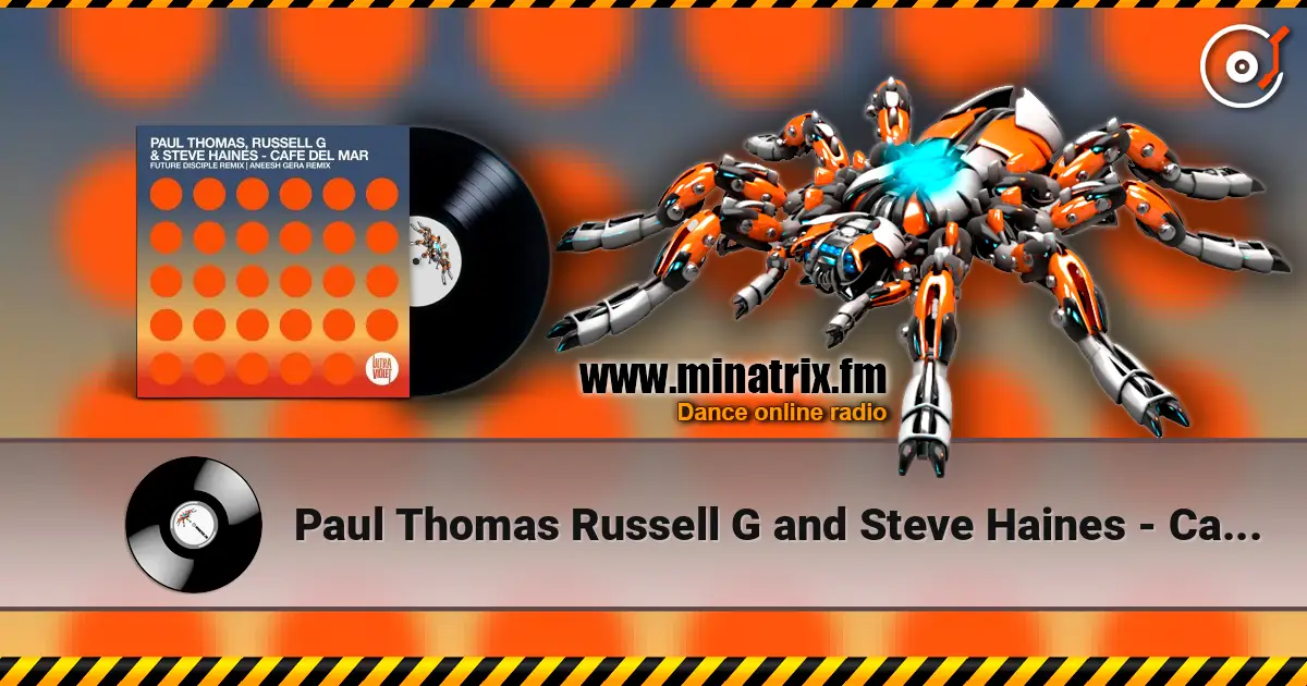 Paul Thomas Russell G and Steve Haines - Cafe Del Mar (Aneesh Gera remix) écouter en ligne en haute qualité | Minatrix.FM