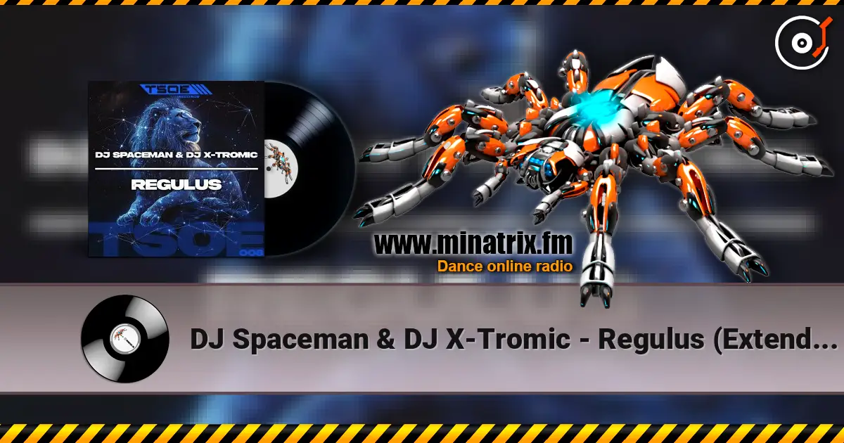 DJ Spaceman & DJ X-Tromic - Regulus (Extended Mix) écouter en ligne en haute qualité | Minatrix.FM