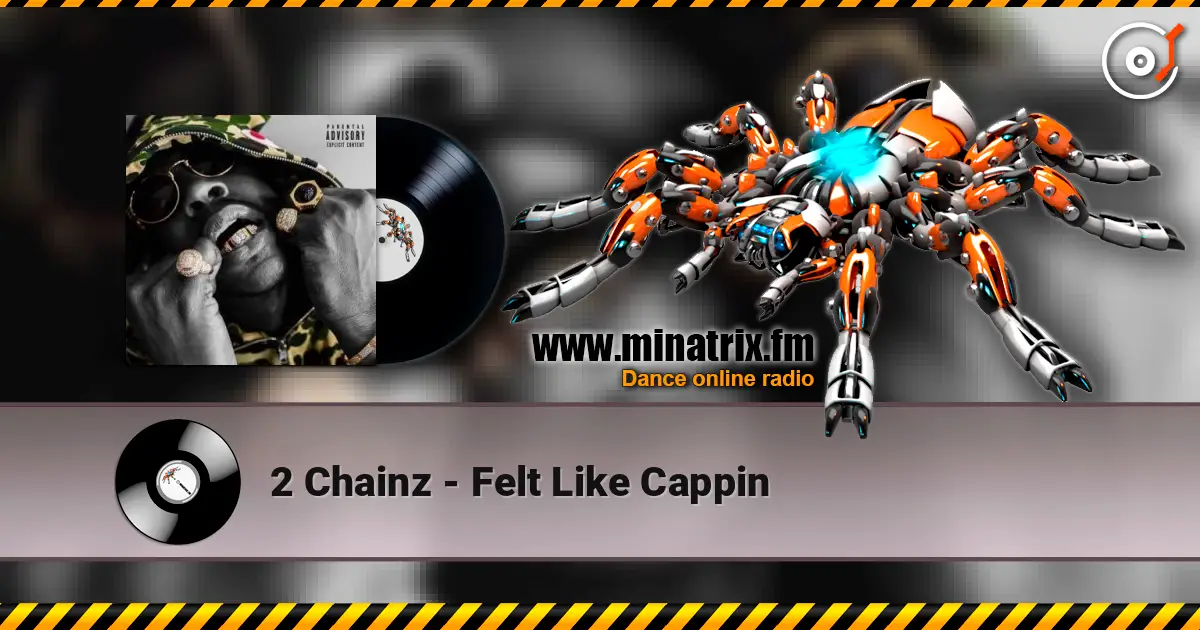 2 Chainz - Felt Like Cappin écouter en ligne en haute qualité | Minatrix.FM