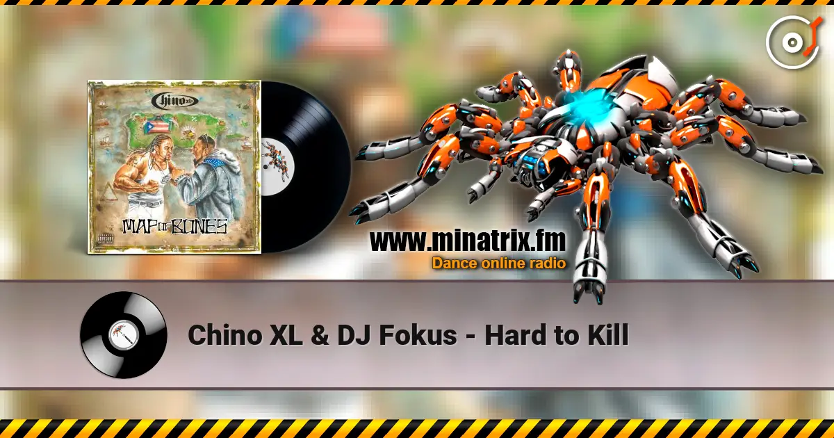 Chino XL & DJ Fokus - Hard to Kill écouter en ligne en haute qualité | Minatrix.FM