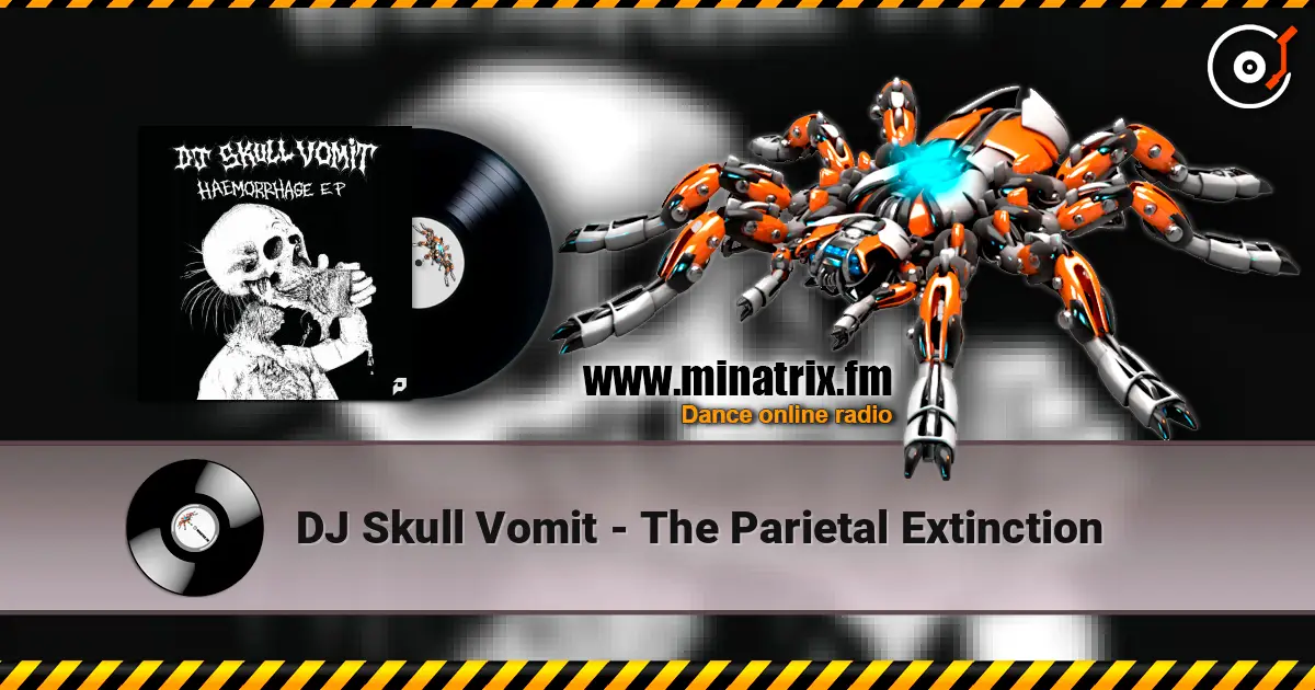 DJ Skull Vomit - The Parietal Extinction écouter en ligne en haute qualité | Minatrix.FM