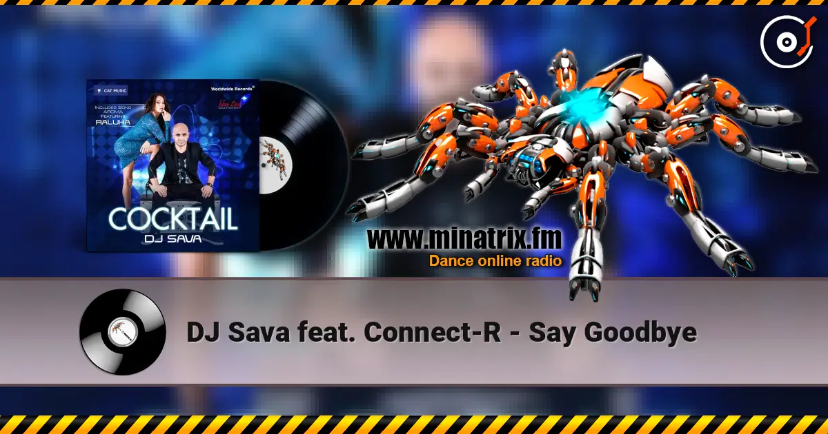 DJ Sava feat. Connect-R - Say Goodbye écouter en ligne en haute qualité | Minatrix.FM