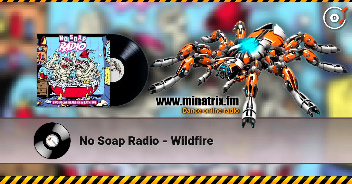 No Soap Radio - Wildfire écouter en ligne en haute qualité | Minatrix.FM